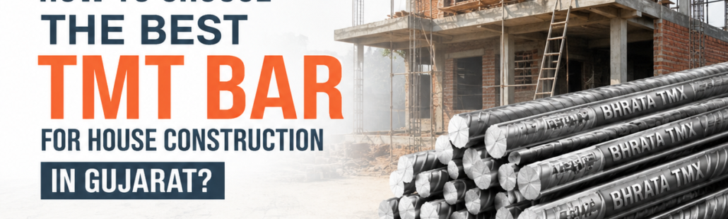How to Choose the Best TMT Bar for House Construction in Gujarat